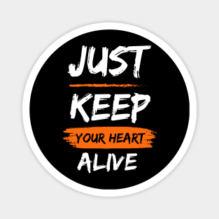 Just keep your heart alive Magnet